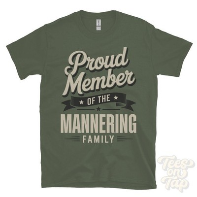 PROUD MEMBER OF THE MANNERING FAMILY T-SHIRT surname last name heritage ancestry