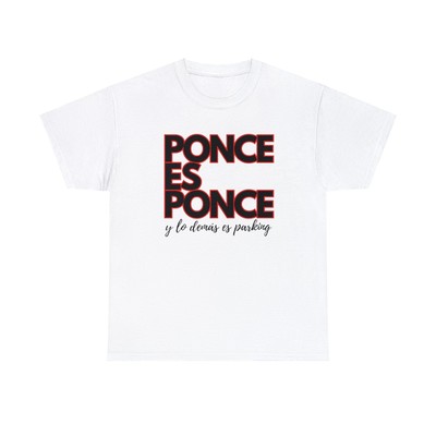 Ponce es Ponce y lo demás es parking t-shirt Orgullo ponceño tshirt Ponce PR