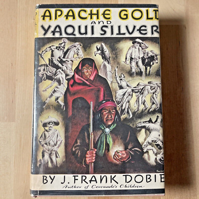 Apache Gold And Yaqui Silver By J. Frank Dobie 1939 First Ed. Native American