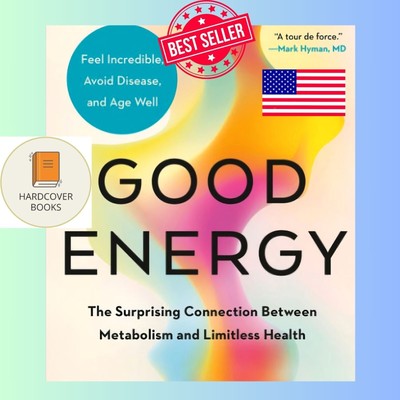 Good Energy: The Surprising Connection Between Metabolism and Limitless Health