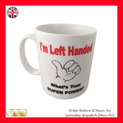 Left Handed Mug Funny Gift – I’m Left Handed What’s Your Superpower