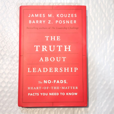 The Truth about Leadership: The No-Fads, Heart-Of-The-Matter Facts You Need to K