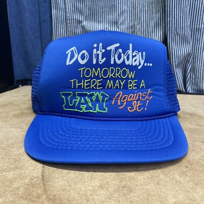 Do It Today Tomorrow There May Be A Law Against It VTG Humor Mesh Trucker Hat