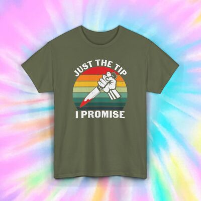 Just The Tip I Promise Shirt | Funny Knife Graphic Tee | Dark Humor Gift | S-5XL