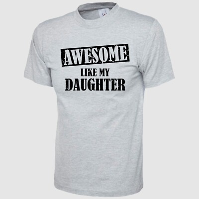 Fathers Day T Shirt Awesome Like My Daughter Printed Father's Day Gift Men T Top
