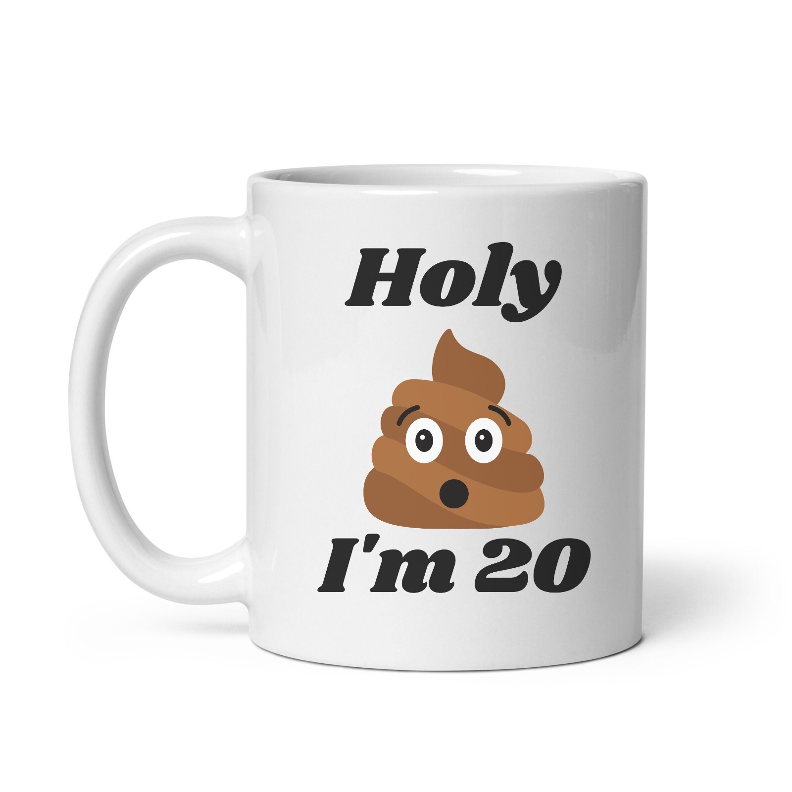 Birthday novelty mug holy shit I'm 20 years old