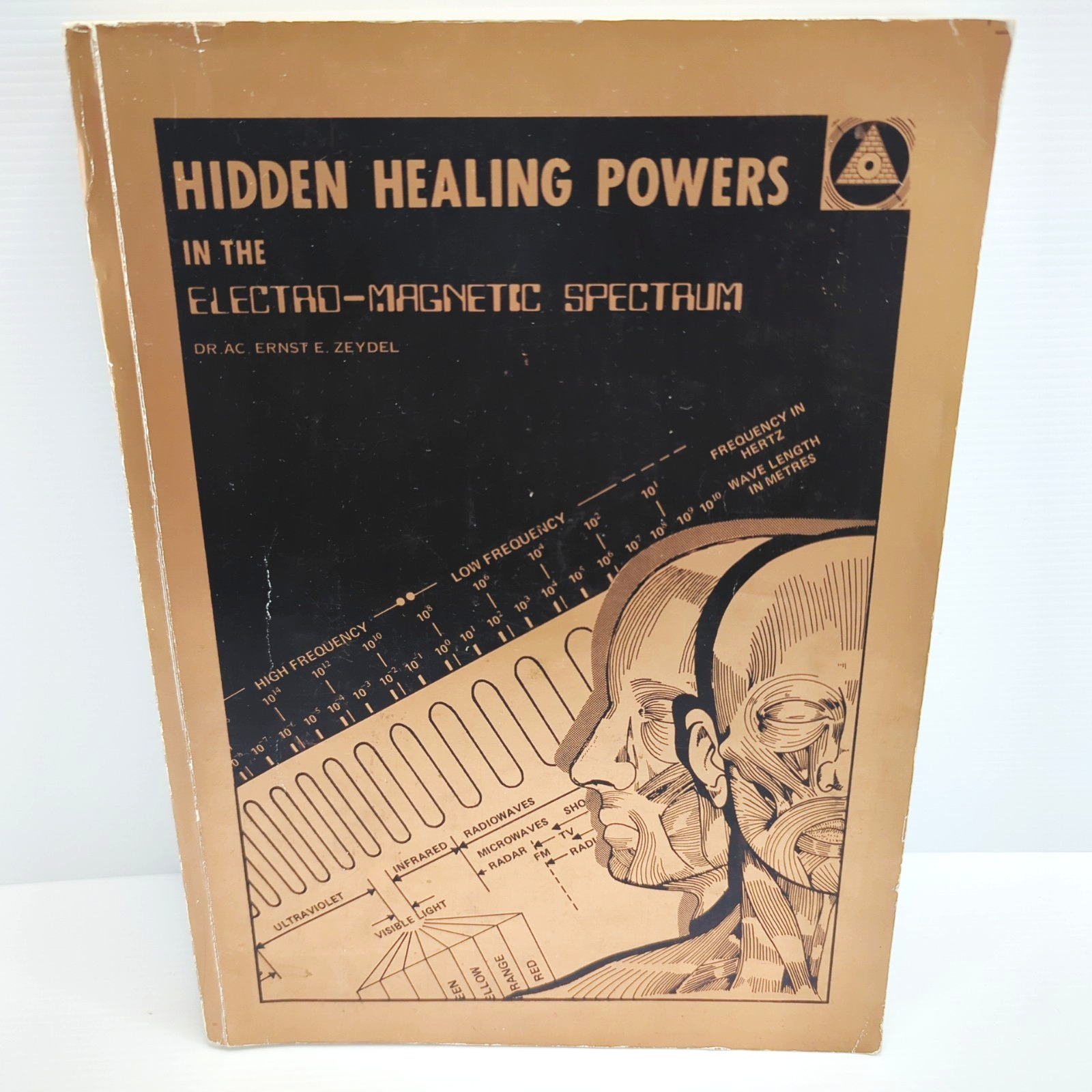 Hidden Healing Powers In The Electro-Magnetic Spectrum by A.C. Ernest Zeydel
