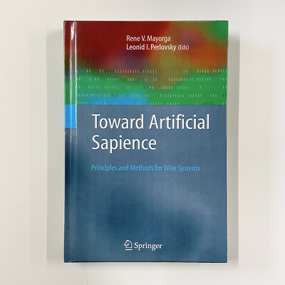 Toward Artificial Sapience: Principles and Methods for Wise Systems by Rene V.