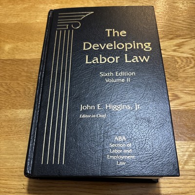 The Developing Labor Law:  Volume 2  6th Ed HC