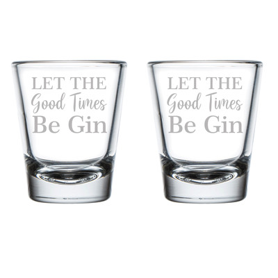 Set of 2 Shot Glasses Glass Let The Good Times Be Gin Funny