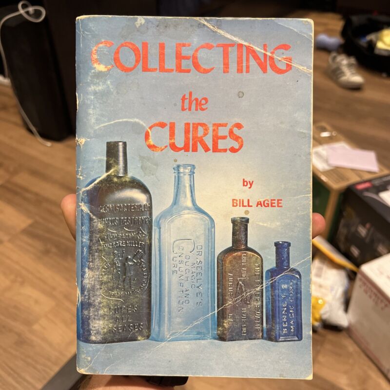 Vtg "COLLECTING THE CURES" Book Medicine Cure Bottles by Bill Agee 1969 Guide