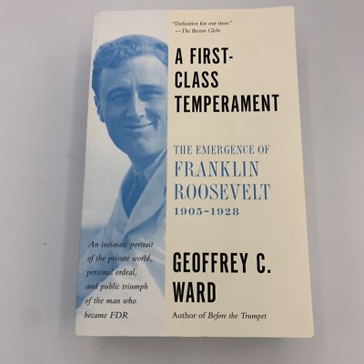 New A First-Class Temperament: The Emergence of Franklin Roosevelt, 1905-1928