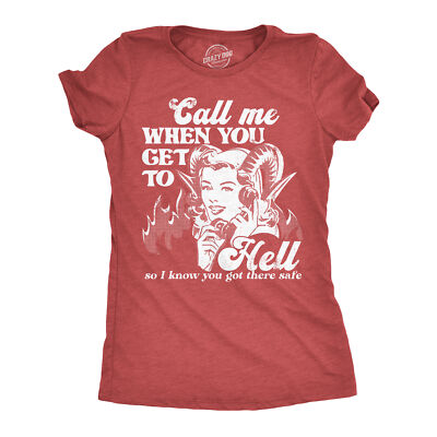 Womens Call Me When You Get To Hell So I Know You Got There Safe T Shirt Funny