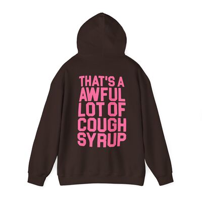 That's A Awful Lot Of Cough Syrup Pullover Hoodies - All Colors