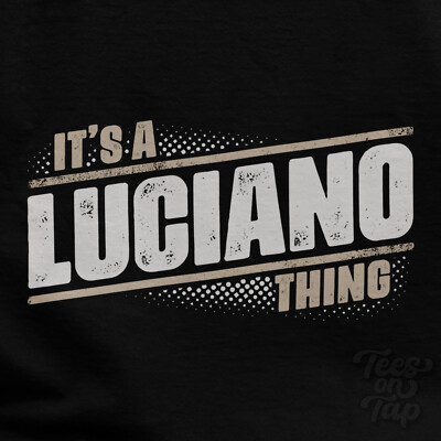 IT'S A LUCIANO THING T-SHIRT name surname funny family gift idea