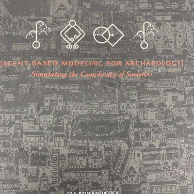 Agent-based Modeling for Archaeology, Iza Romanowska