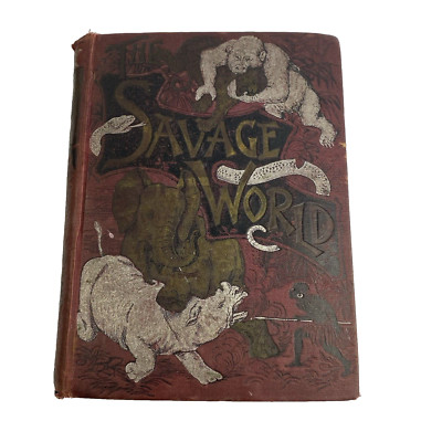 Antique The Savage World A Complete Natural History of The World's Creatures