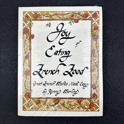 Joy of Eating French Food: Great French Dishes Made Easy by Renny Darling