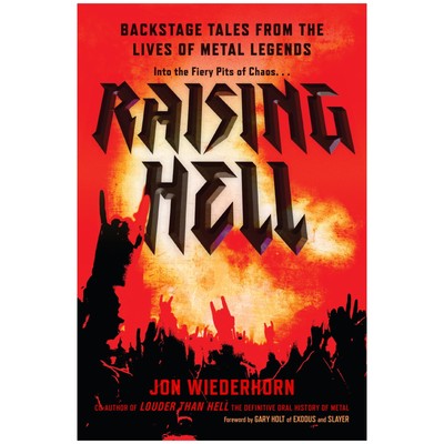 Raising Hell: Backstage Tales from the Lives of Metal Legends Hardcover by J...