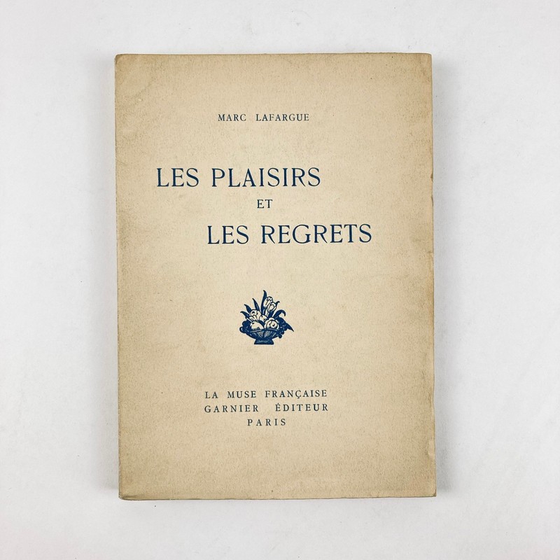 Marc Lafargue : Les Plaisirs & Les Regrets . Garnier, 1928 . Eo NÂ° 1/600