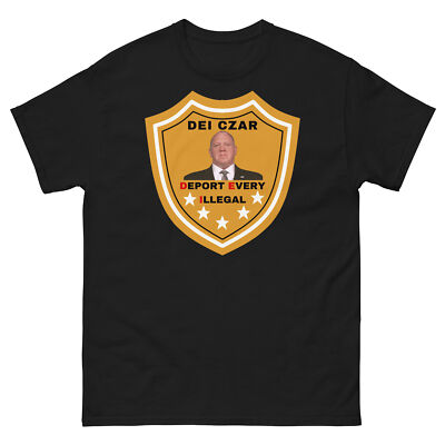 DEI Border CZAR Tom Homan Deport Every Illegal T-Shirt Please See Description