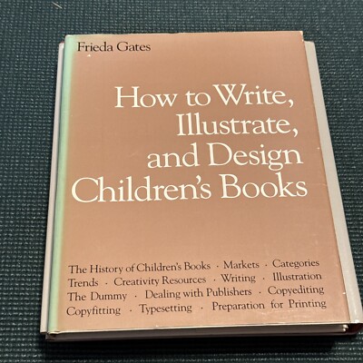 HOW TO WRITE, ILLUSTRATE, AND DESIGN CHILDREN'S BOOKS By Frieda Gates EXCELLENT
