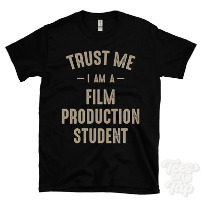 TRUST ME I AM A FILM PRODUCTION STUDENT T-SHIRT best funny awesome gift