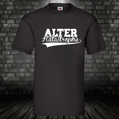 Alter Katastrophe Shirt Fun T-Shirt Kult Schrauber KFZ Spruch Job S-5XL