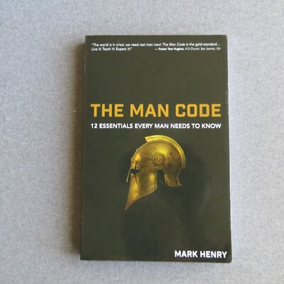 The Man Code: 12 Essentials Every Man Needs to - Paperback, by Mark Henry -
