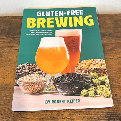 Home Brew Beer Crafting Gluten-Free Brewing Techniques Processes and Ingredients