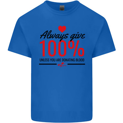 Always Give 100% Unless Blood Funny Donor Herren Cotton Maglietta Tee Top