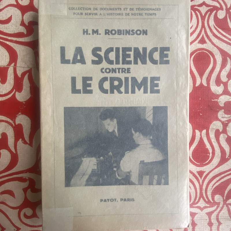 Robinson Henri Morton. La Science Contre Le Crime. Trad. De F. Vochelle 1941