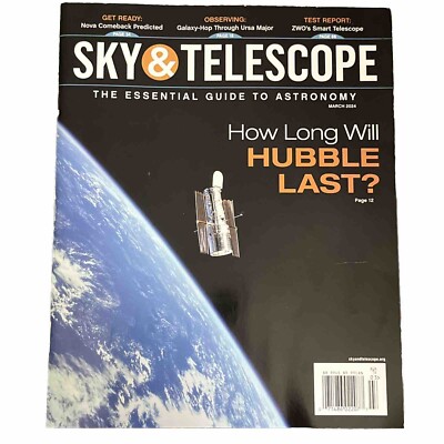 SKY AND TELESCOPE Magazine March 2024 How Long Will Hubble Last