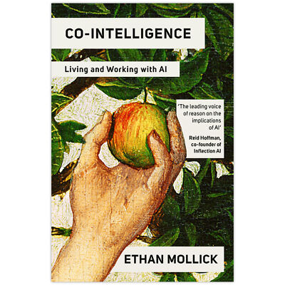 Co-Intelligence: Living and Working with AI by Ethan Mollick 2024 PB New