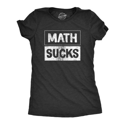 Womens Math Sucks T Shirt Funny Algebra Calculus Number Haters Joke Tee For