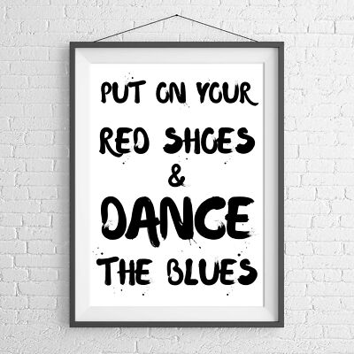 PUT ON YOUR RED SHOES BLACK BRUSH POSTER PICTURE PRINT Sizes A5 to A0 **NEW**