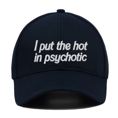 I Put The Hot in Psychotic - Embroidered Fitted Hat, Gift For DAD, Trucker Cap