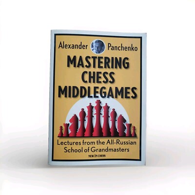 Mastering Chess Middlegames : Lectures from the All-Russian School of...
