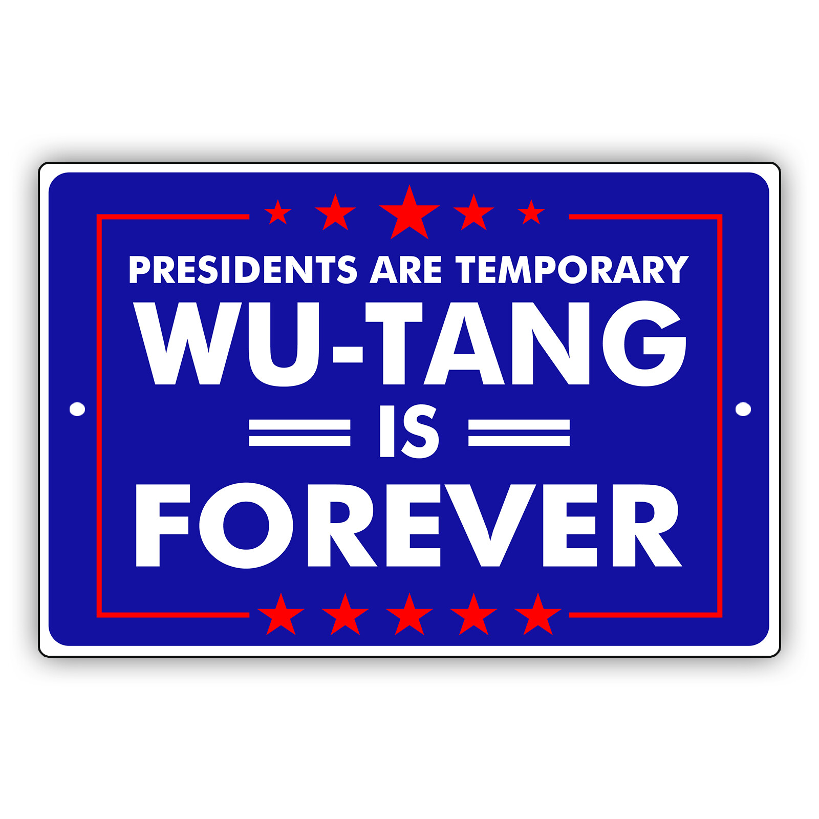 Presidents Are Temporary Wu-Tang Is Forever Office Home Aluminum 