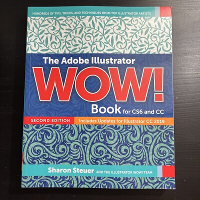 Wow! Ser.: The Adobe Illustrator WOW! Book for CS6 and CC by Sharon Steuer...