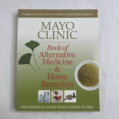 Mayo Clinic Book of Alternative Medicine & Home Remedies: Two Essential Home...