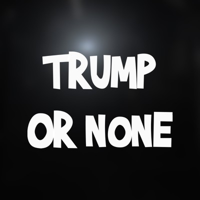 Trump Sticker - Or None Decal