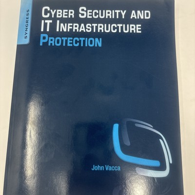 Cyber Security and IT Infrastructure Protection by John R. Vacca (2013, Trade...