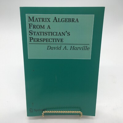 Matrix Algebra From a Statistician's Perspective by David A. Harville. Like New