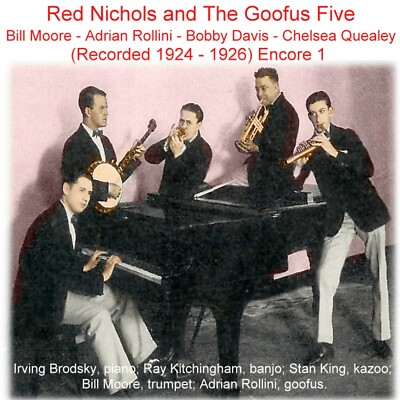 Red Nichols The Goofus Five  Bill Moore - Adrian Rollini Encore 1 (Listen) CD