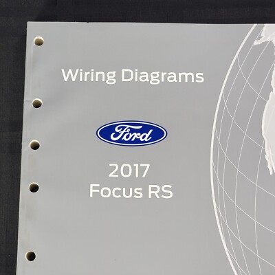 2017 Ford Focus RS Electrical Wiring Diagrams Technicians Reference Manual