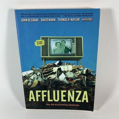 Affluenza: The All-Consuming Epidemic by John de Graaf, David Wann, Thomas Naylo