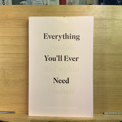 Everything You?ll Ever Need (You Can Find Within Yourself) by Charlotte Freeman