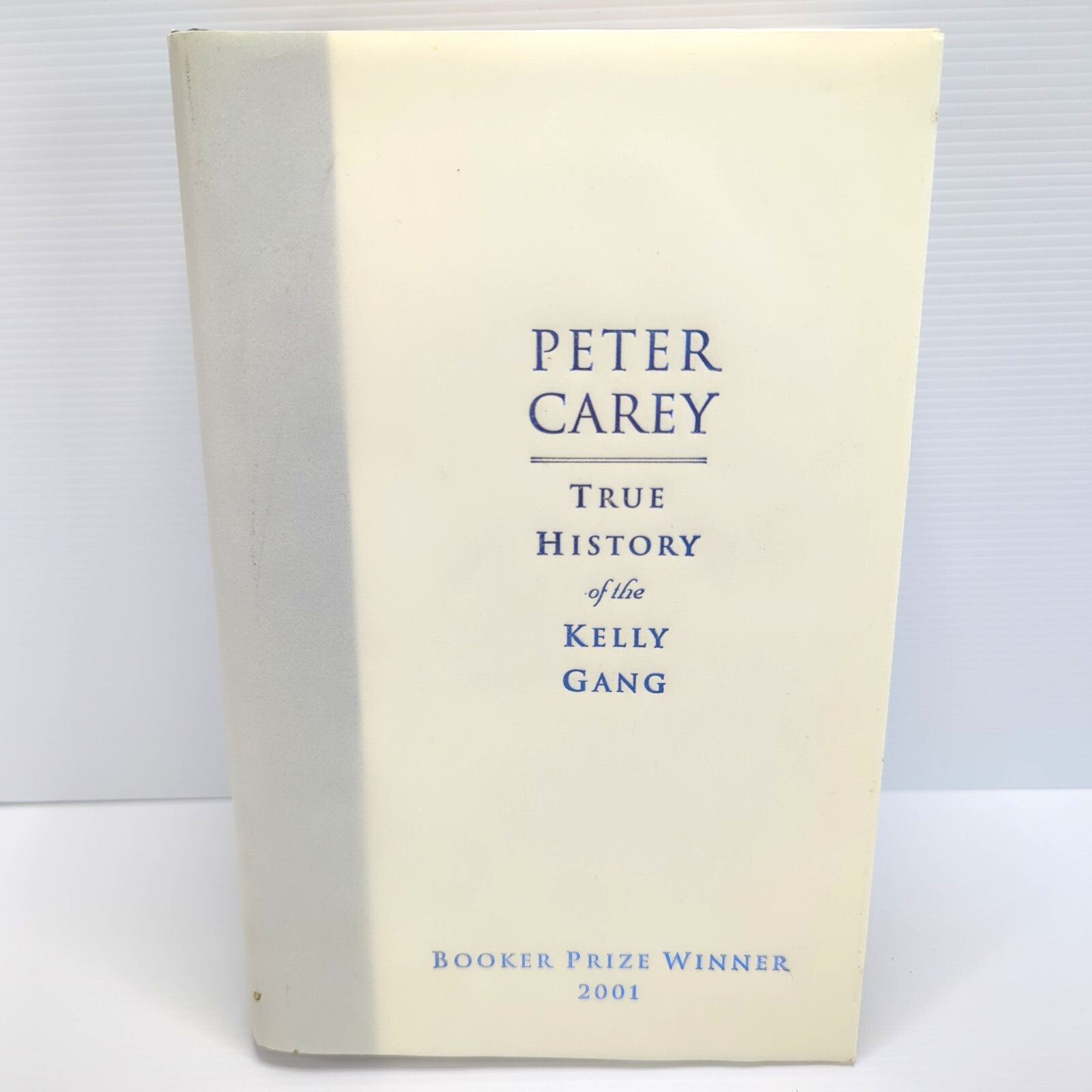 True History Of The Kelly Gang by Peter Carey