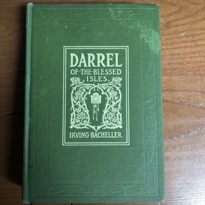 DARREL OF THE BLESSED ISLES BY IRVING BACHELLER`S WORK 1903